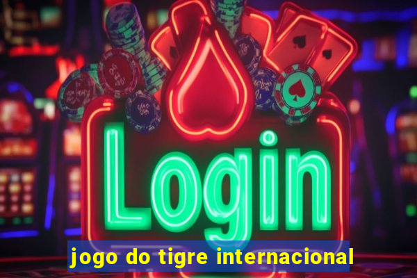 jogo do tigre internacional